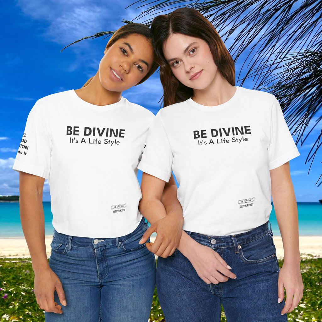 BE DIVINE™ Unisex T-Shirt – Feel Good Fashion for Elevated Living