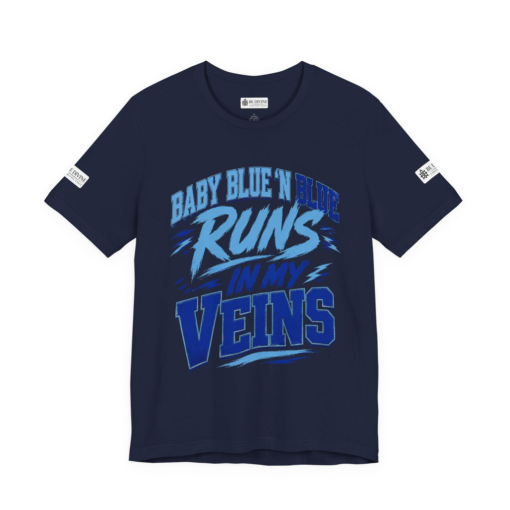 BE DIVINE™ Baby Blue 'N Blue Runs In My Veins Through 'N Through Tee
