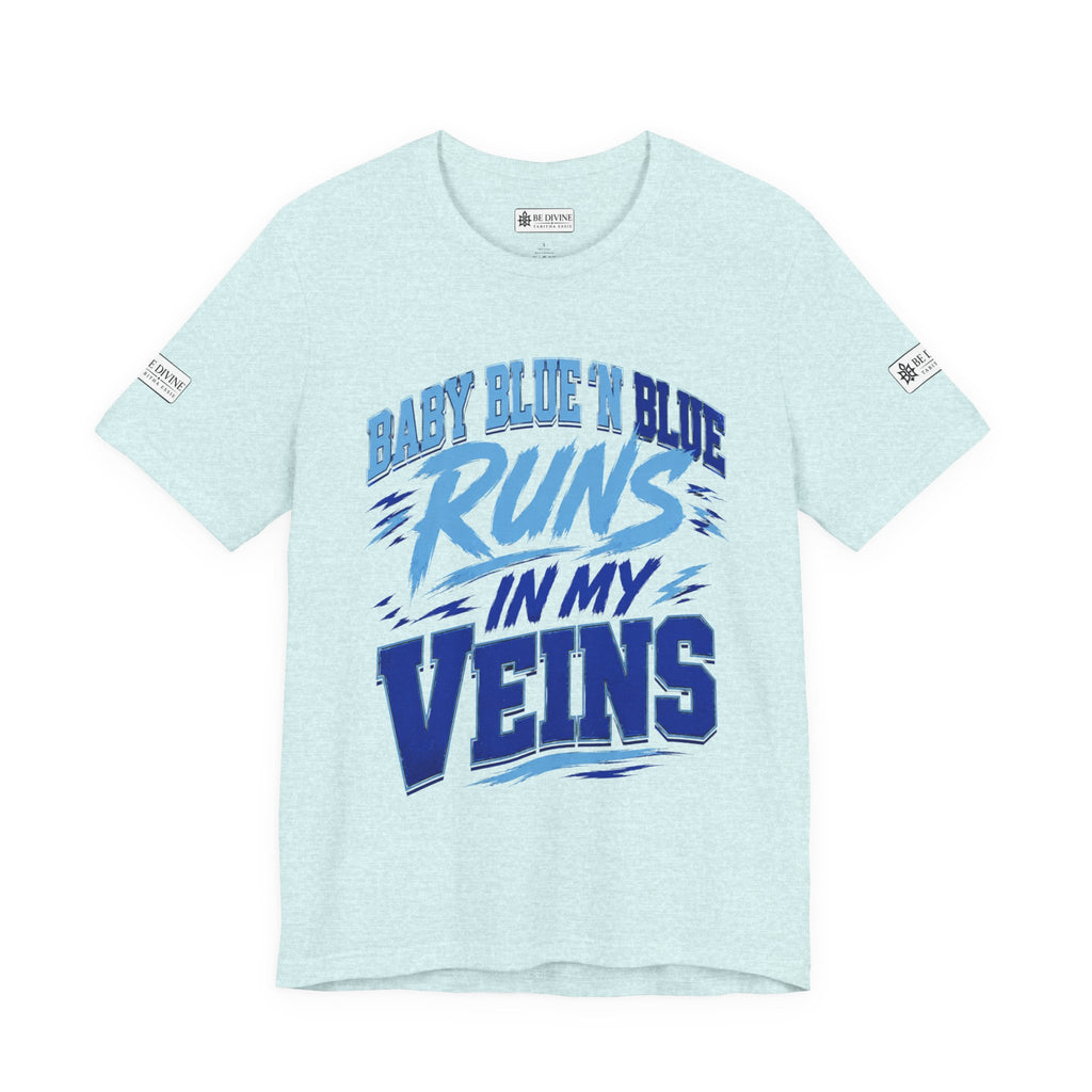 BE DIVINE™ Baby Blue 'N Blue Runs In My Veins Through 'N Through Tee