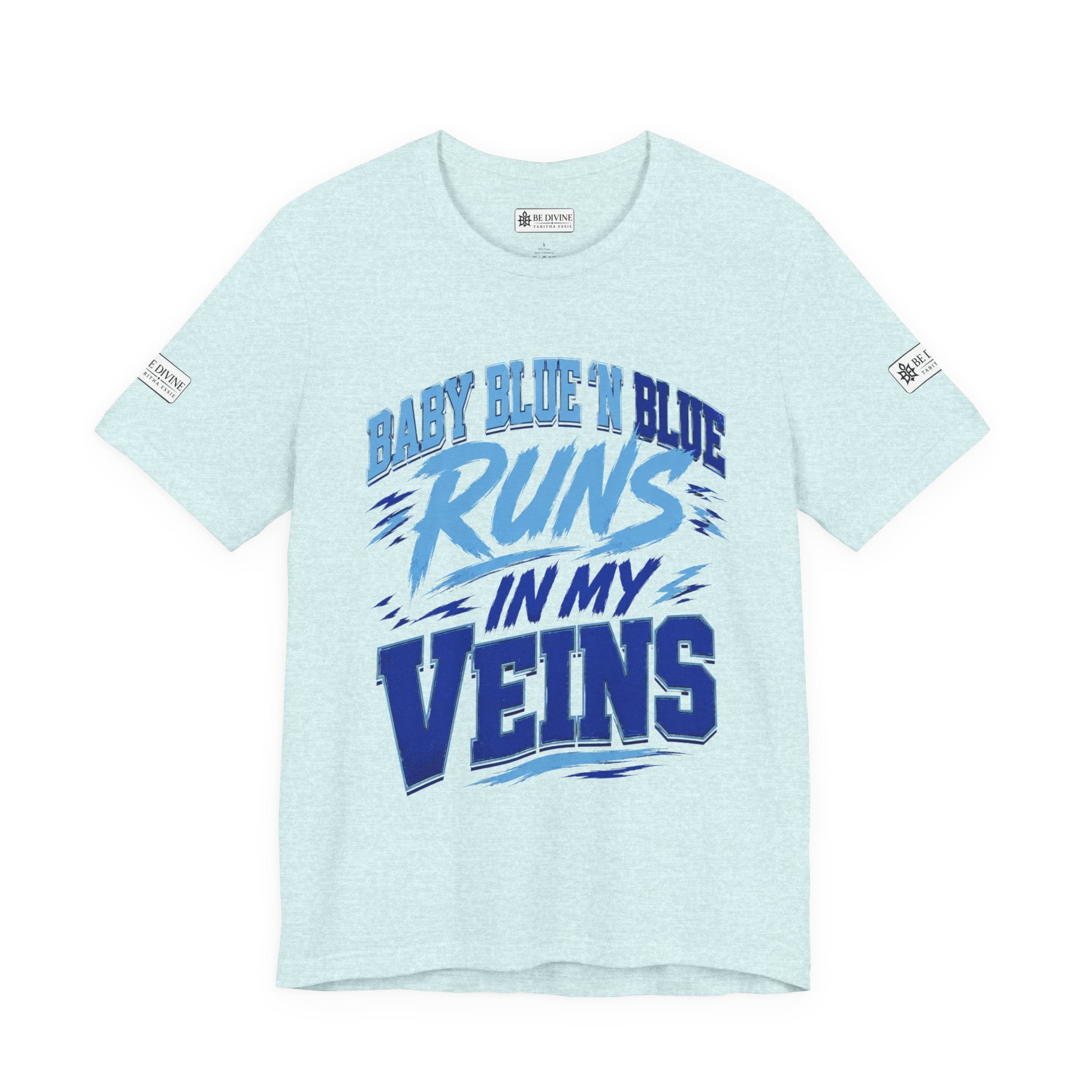 BE DIVINE™ Baby Blue 'N Blue Runs In My Veins Through 'N Through Tee