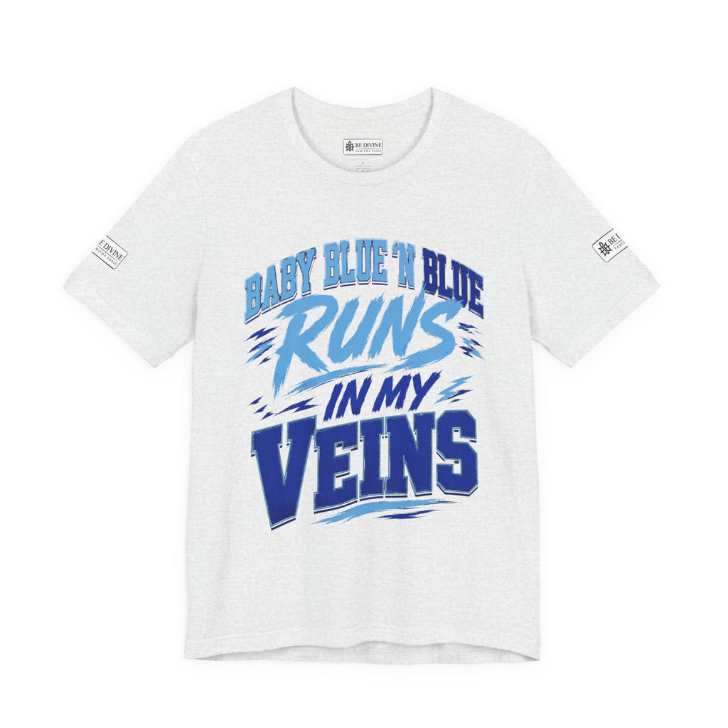BE DIVINE™ Baby Blue 'N Blue Runs In My Veins Through 'N Through Tee