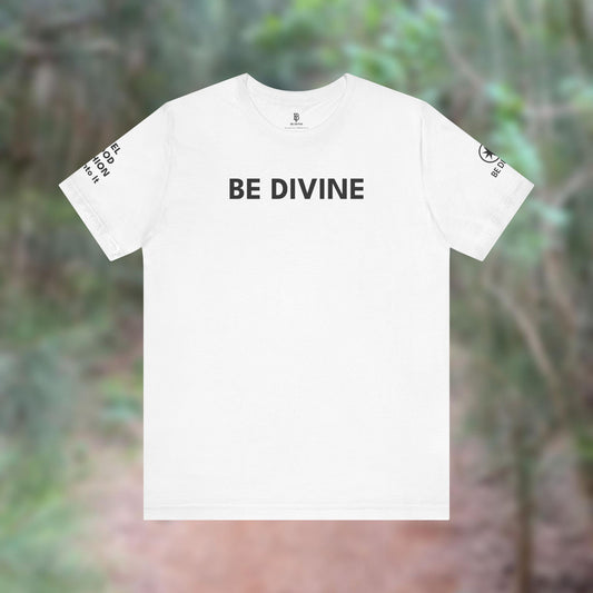 BE DIVINE™ Unisex T-Shirt – Feel Good Fashion for Elevated Living