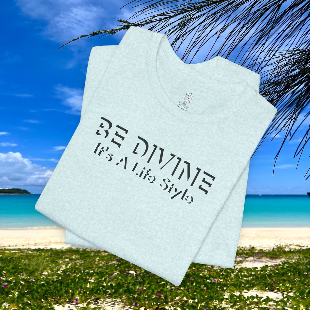 BE DIVINE™ Unisex T-Shirt – Feel Good Fashion for Elevated Living