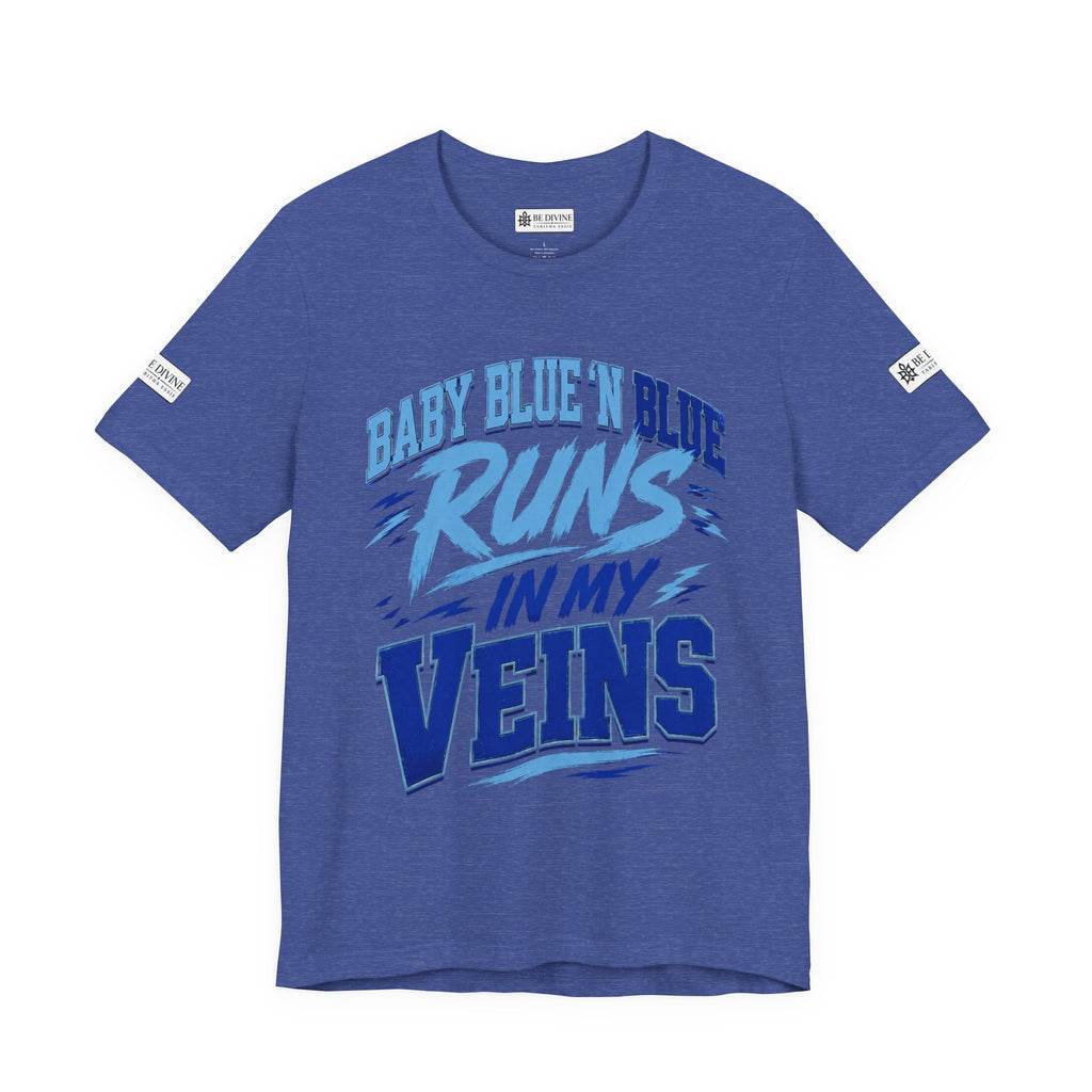 BE DIVINE™ Baby Blue 'N Blue Runs In My Veins Through 'N Through Tee