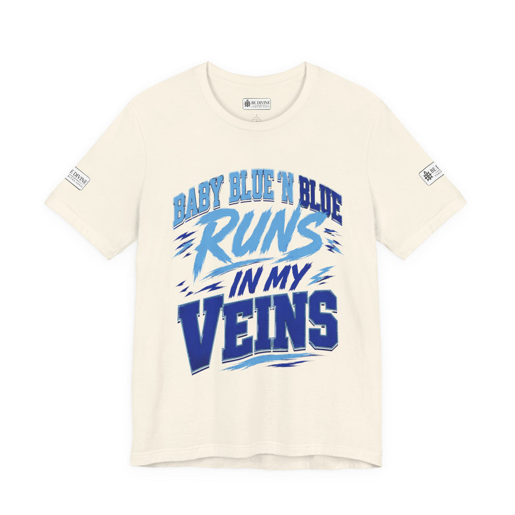 BE DIVINE™ Baby Blue 'N Blue Runs In My Veins Through 'N Through Tee